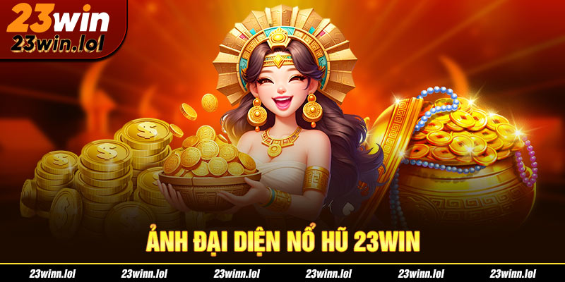 ảnh đại diện nổ hũ 23win