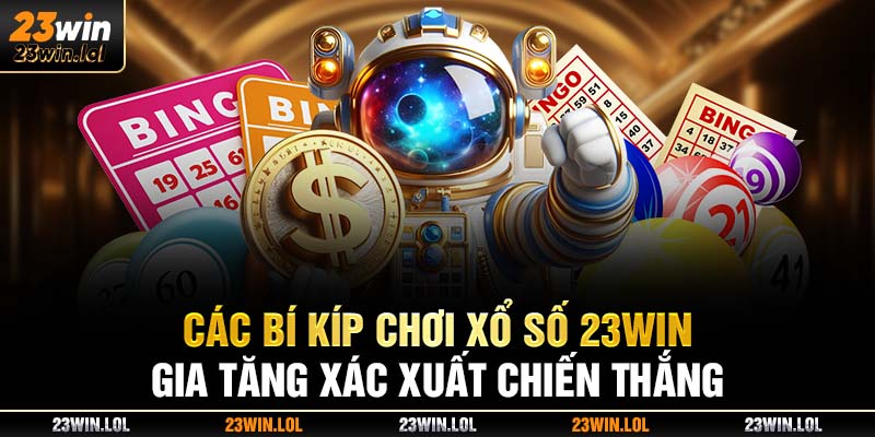 Các bí kíp chơi xổ số 23Win gia tăng xác suất chiến thắng