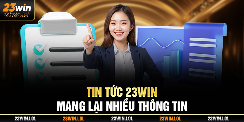 Tin tức 23win mang lại nhiều thông tin