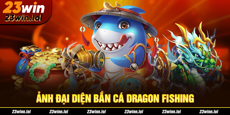 ảnh đại diện bắn cá dragon fishing