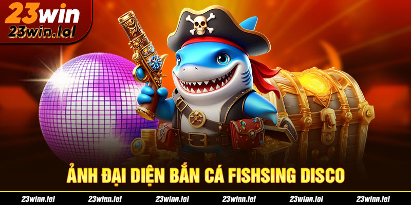 ảnh đại diện bắn cá fishsign disco