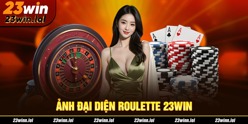 ảnh đại diện roulette 23win