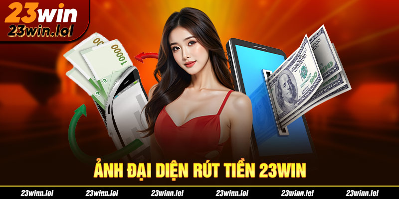 ảnh đại diện rút tiền 23win