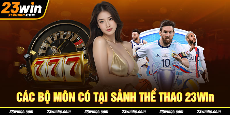 Các bộ môn có tại sảnh thể thao 23Win