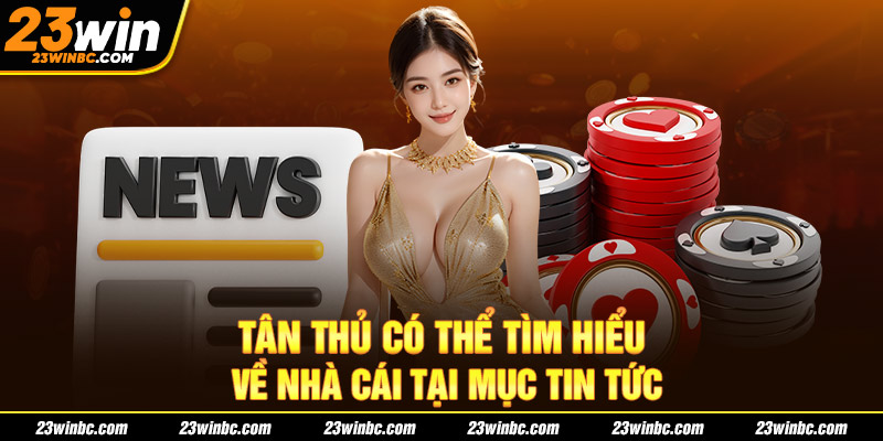 Tân thủ có thể tìm hiểu về nhà cái tại mục tin tức