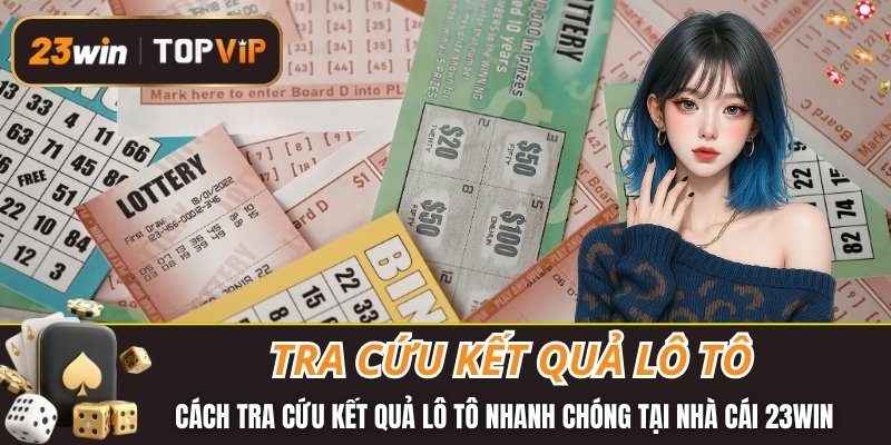 Tra cứu kết quả lô tô