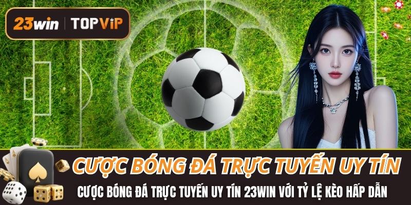 Cược bóng đá trực tuyến uy tín