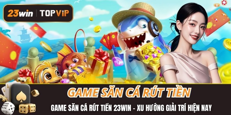 Game săn cá rút tiền