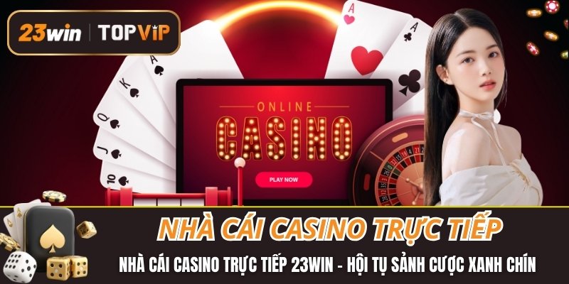 Nhà cái casino trực tiếp