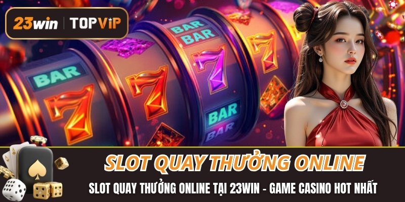 Slot quay thưởng online