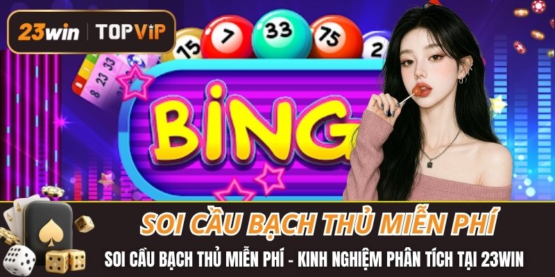 Soi cầu bạch thủ miễn phí