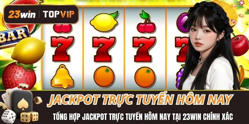 Jackpot trực tuyến hôm nay