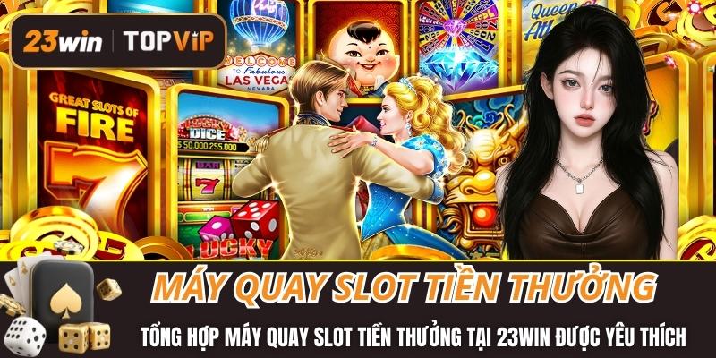 Máy quay slot tiền thưởng